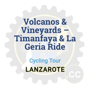 Volcanos & Vineyards – Timanfaya & La Geria Ride | Cycling Guide, GPX