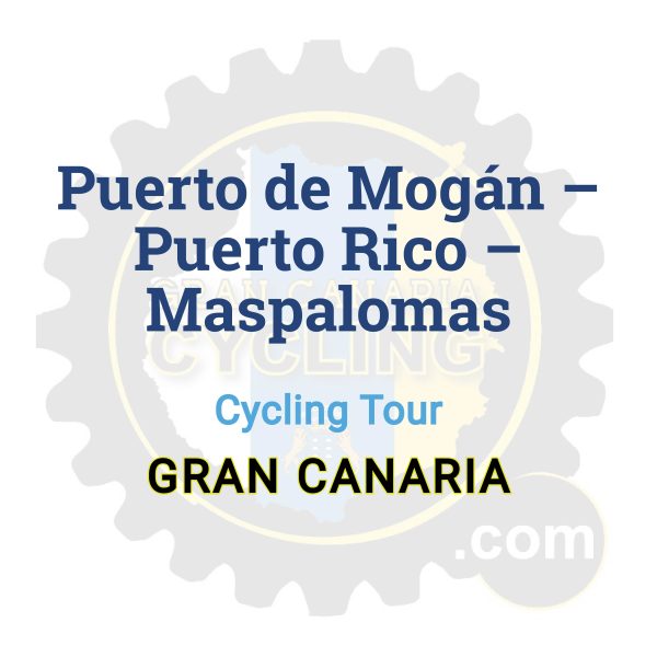 Puerto de Mogán – Puerto Rico – Maspalomas | Cycling Tour