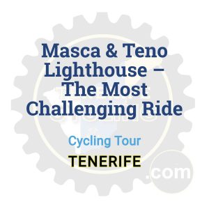 Masca & Teno Lighthouse – The Most Challenging Ride | Cycling Tour