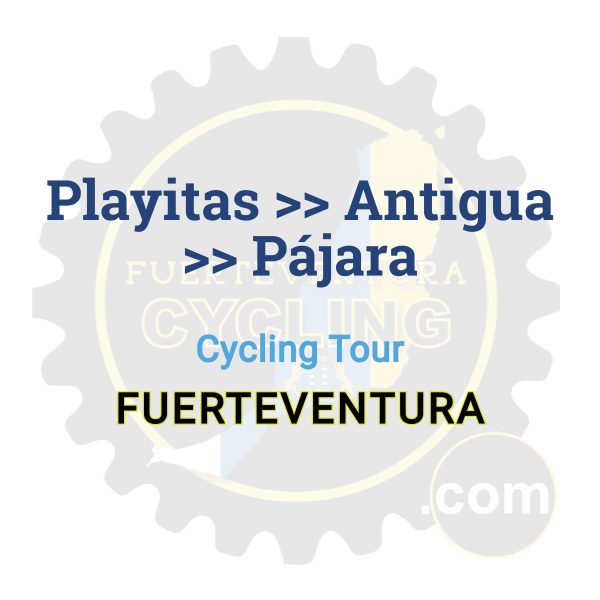 Playitas >> Antigua >> Pájara | Cycling Tour
