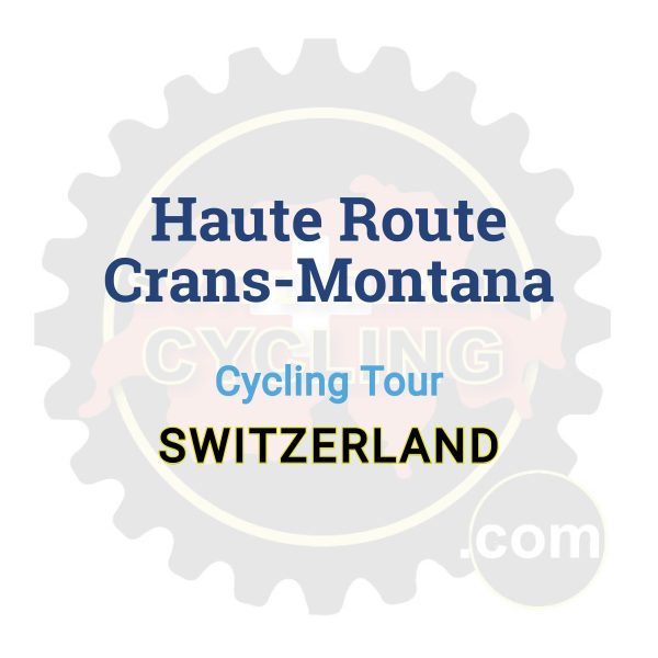 Haute Route Crans-Montana | Cycling Tour