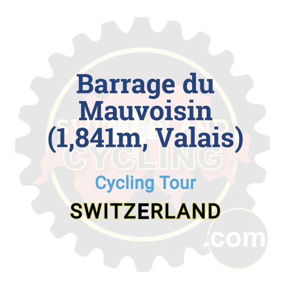Barrage du Mauvoisin (1,841m, Valais) | Cycling Tour